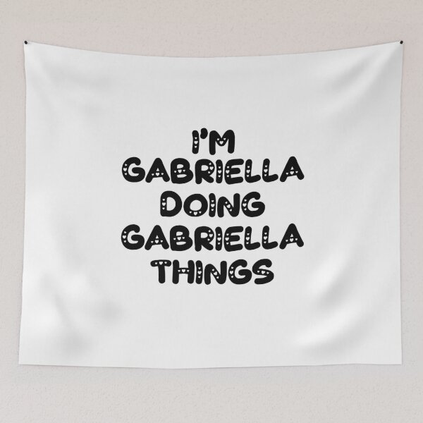 Item preview, I'm Gabriella Doing Gabriella Things designed and sold by Oussinc.