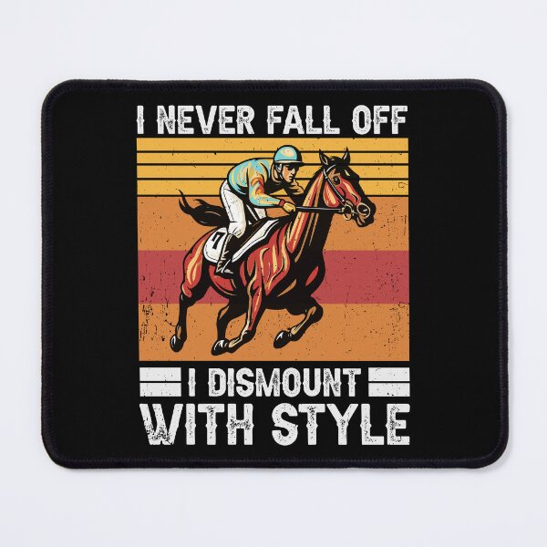 Item preview, Horse Rider I Never Fall Off I Dismount With Style designed and sold by tmerchtrends.