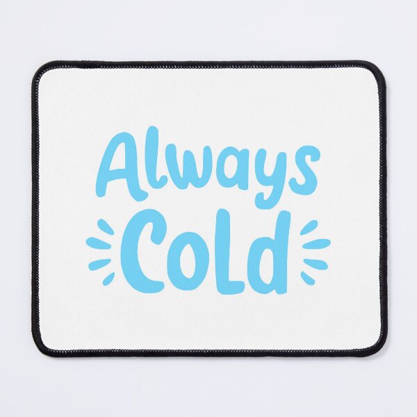 Item preview, Always Cold! Funny Blue designed and sold by PMCreative.