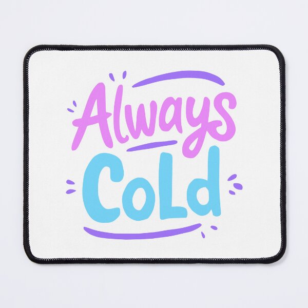 Item preview, Always Cold! Funny Blue, Pink, And Purple designed and sold by PMCreative.