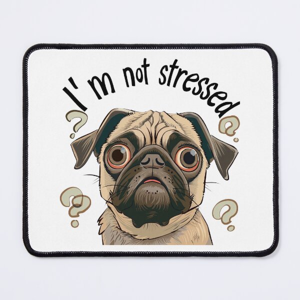 Item preview, I'm Not Stressed with Confused Pug designed and sold by kjon88.