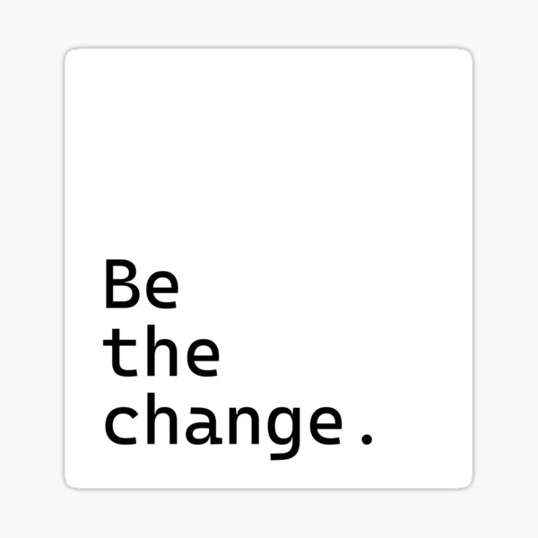 Item preview, Be the change - Incredibly Inspiring Text Series designed and sold by juglow95.