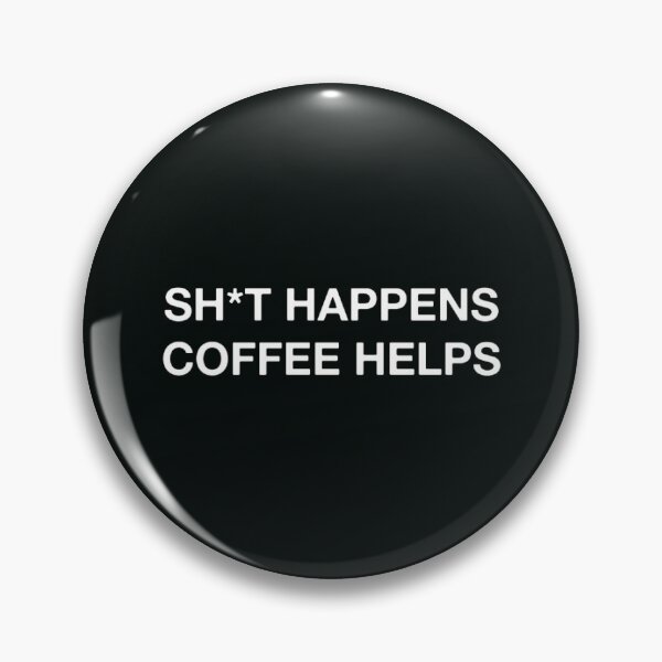 Item preview, Sh*t Happens Coffee Helps Quotes Inspirational Minimalism designed and sold by ianths.