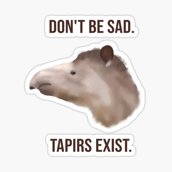 Vista previa del artículo con la obra «No estés triste. Los tapires existen. (tapir de tierras bajas)», diseñado y vendido por ThatIsSomething.
