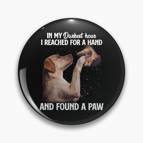 Item preview, When i need a hand, i found your paw. Dog Lovers designed and sold by godleo.