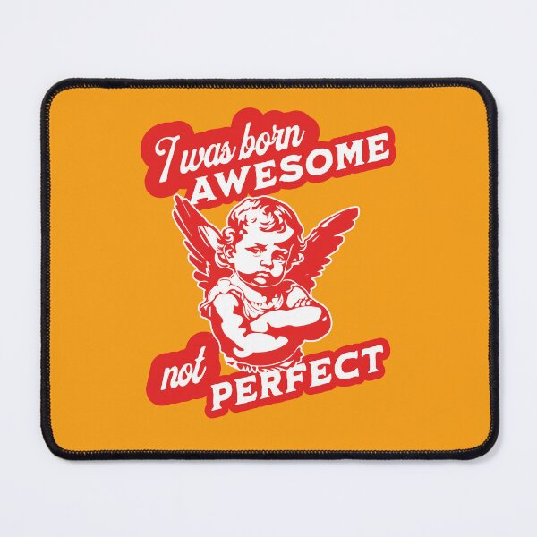 Item preview, I Was Born Awesome Not Perfect designed and sold by OurGirlGertie.