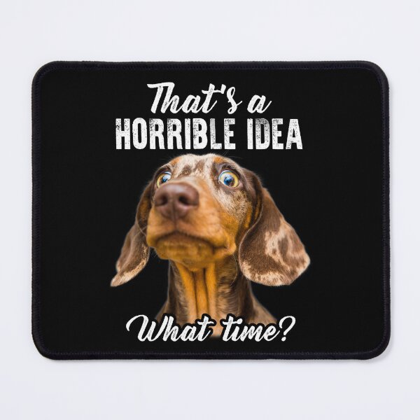 Item preview, That's a horrible idea, funny dachshund design designed and sold by godleo.