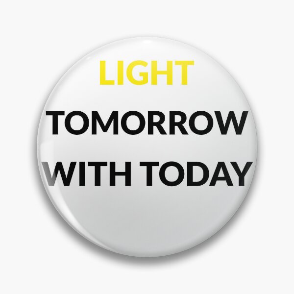 Item preview, Light Tomorrow with Today designed and sold by BoldImpDes.