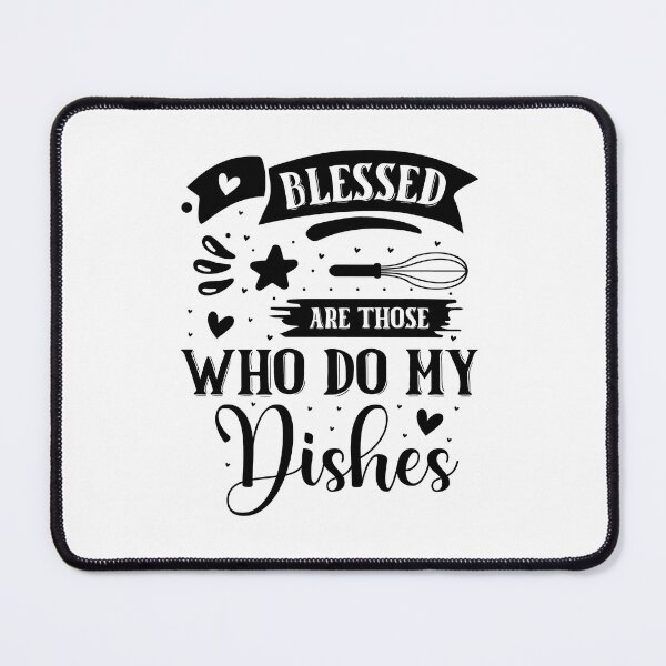 Item preview, Blessed Are Those Who Do My Dishes designed and sold by Made-by-Gus.