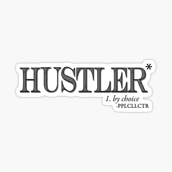 Hustler By Choice (black text) Sticker