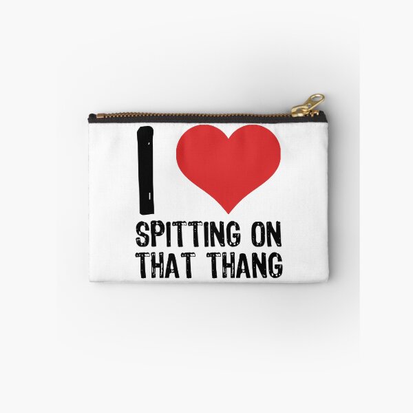 Item preview, I Love Spitting On That Thang designed and sold by The "I Love Everything" Shop.