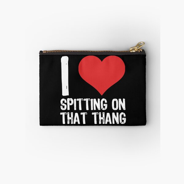 Item preview, I Love Spitting On That Thang designed and sold by The "I Love Everything" Shop.