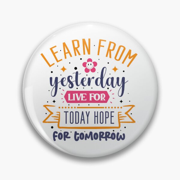 Item preview, Learn From Yesterday Live For Today Hope For Tomorrow designed and sold by Made-by-Gus.