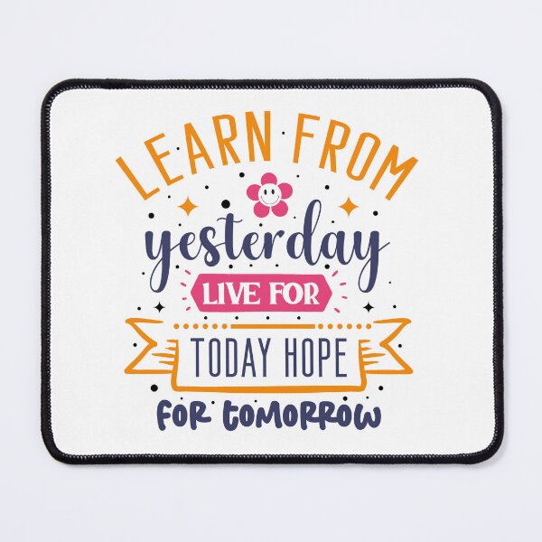 Item preview, Learn From Yesterday Live For Today Hope For Tomorrow designed and sold by Made-by-Gus.