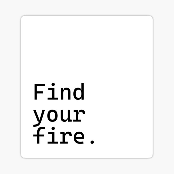 Item preview, Find your fire - Incredibly Inspiring Text Series designed and sold by juglow95.