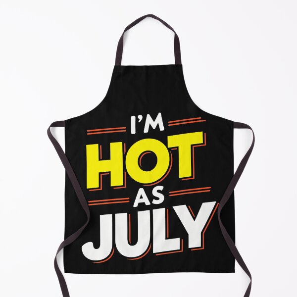 Item preview, I'm Hot As July - Funny Climate designed and sold by SloganArtist.