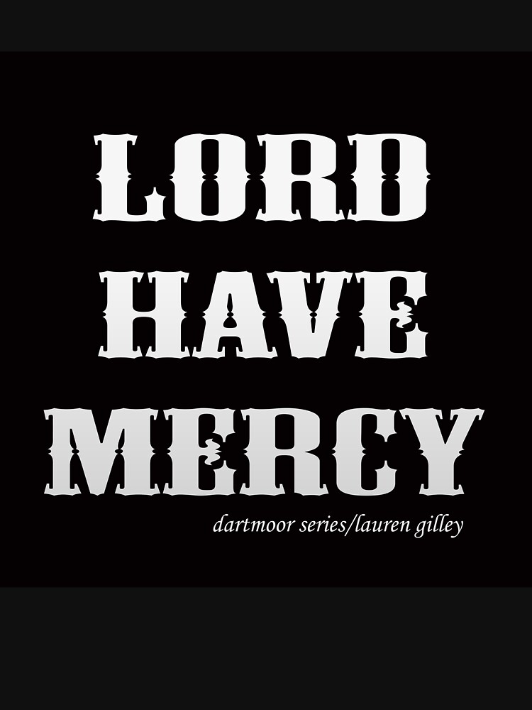 "Lord Have Mercy" Tshirt by hppress Redbubble