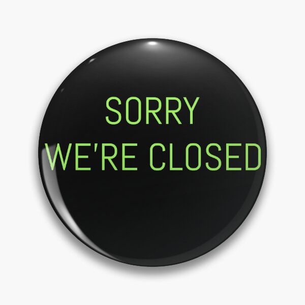 Artikelvorschau, Sorry We're Closed entworfen und verkauft von BoldImpDes.
