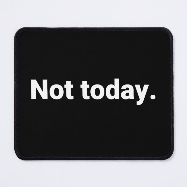 Item preview, Not today. designed and sold by Text-based T-Shirts and Gifts.