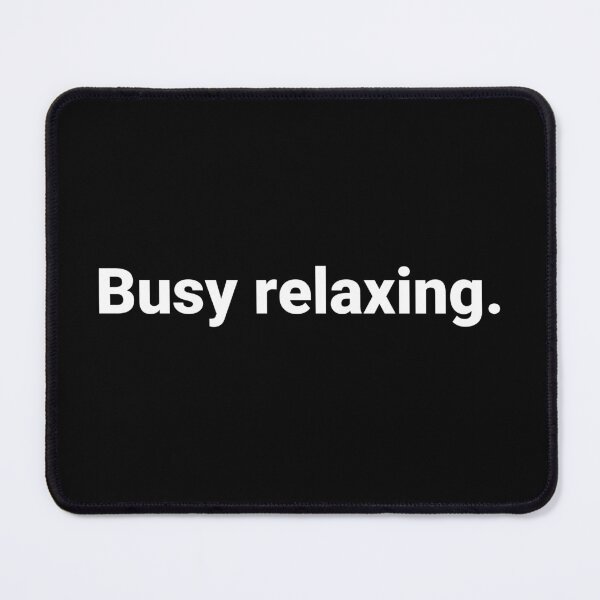 Item preview, Busy relaxing. designed and sold by Text-based T-Shirts and Gifts.