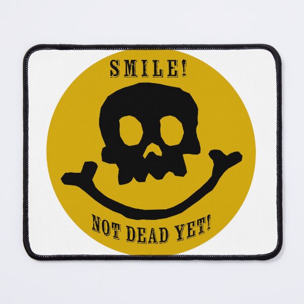 Item preview, Smile! You're Not Dead Yet! designed and sold by PIXEL POP DESIGNS - Beyond the Norm!.