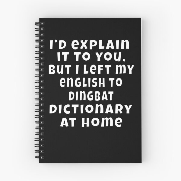 Item preview, Funny Sarcastic Humor I’d explain it to you, but I left my English to Dingbat dictionary at Home designed and sold by fantasticdesign.