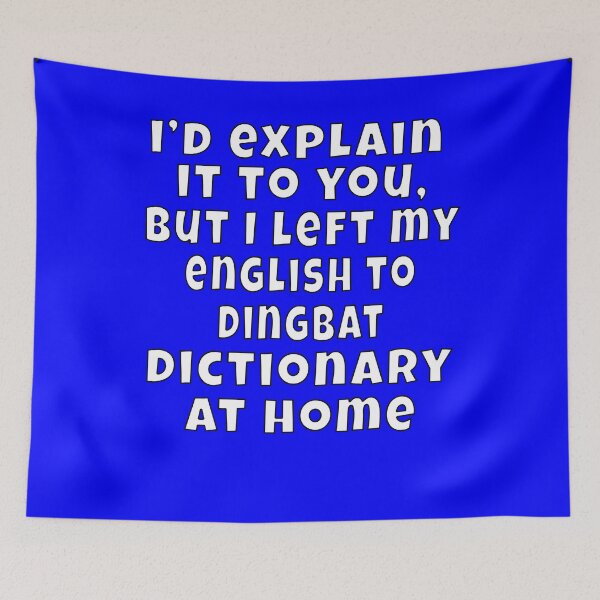 Item preview, Funny Sarcastic Humor I’d explain it to you, but I left my English to Dingbat dictionary at Home designed and sold by fantasticdesign.