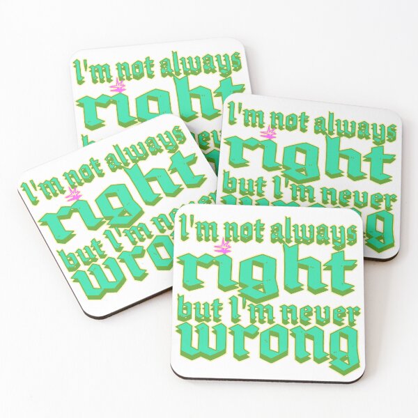 Item preview, I’m not always right, but I’m never wrong 02d designed and sold by Hot soup.