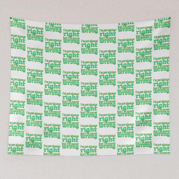 Item preview, I’m not always right, but I’m never wrong 02d designed and sold by Hot soup.
