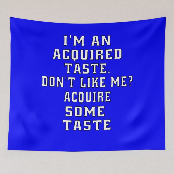 Item preview, Funny Sarcastic Humor I’m An Acquired Taste. Don’t Like Me? designed and sold by fantasticdesign.