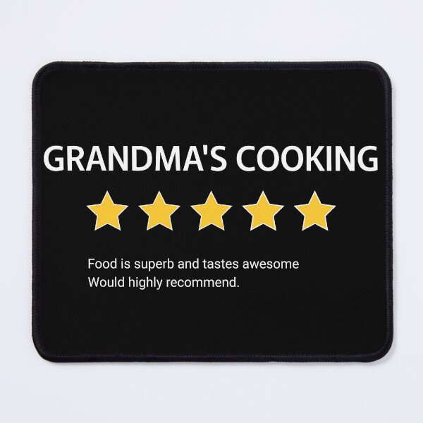 Item preview, Grandmas cooking, food review for grandma, best dinner ever, funny reviw, five star, would highly recommend designed and sold by Dahlann.