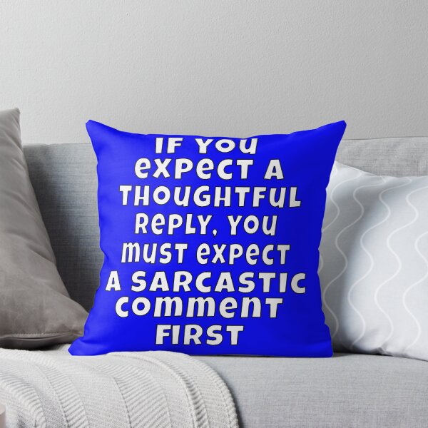 Item preview, Funny Sarcastic Humor If You Expect A Thoughtful Reply designed and sold by fantasticdesign.