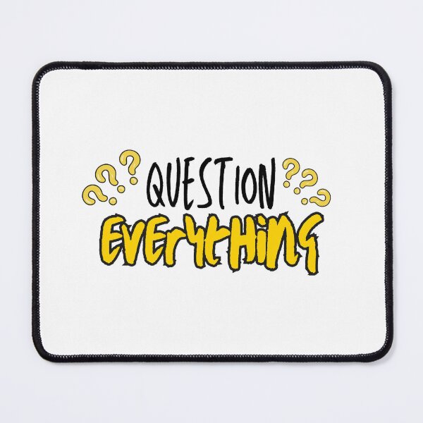 Item preview, Question Everything designed and sold by PrintyRelatable.