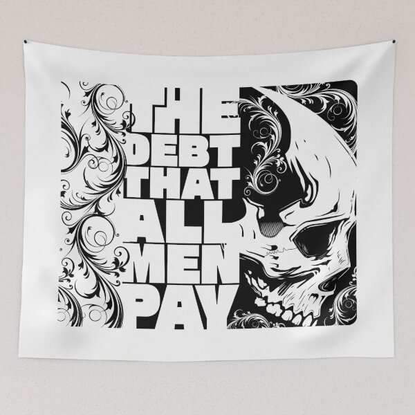 Item preview, The Debt That All Men Pay, Quote Custom Artwork designed and sold by Sign Shop Humor.
