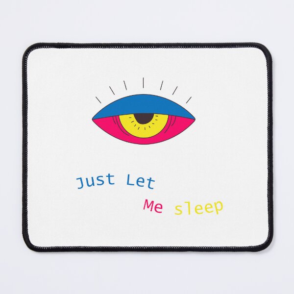 Item preview, Just Let Me Sleep designed and sold by Choco Behemoth.