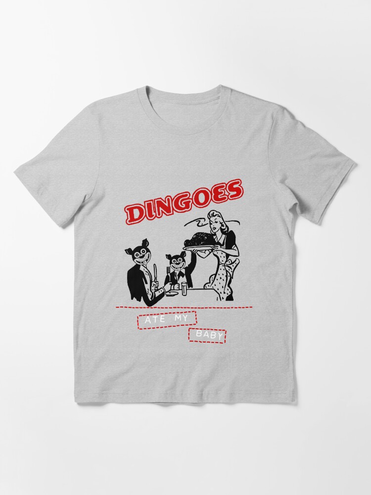 dingoes ate my baby t shirt