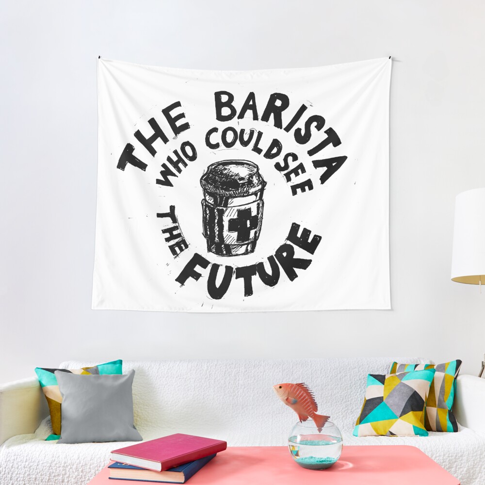 Barista Who Could See the Future (b) Tapestry