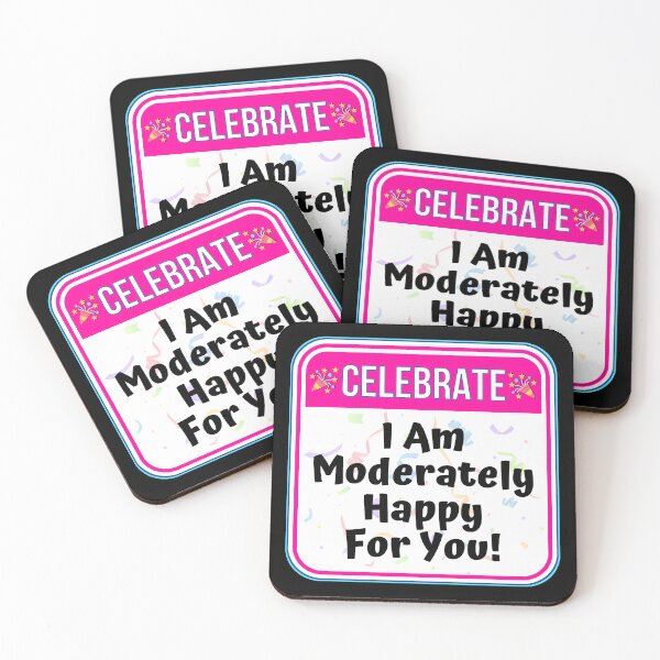 Item preview, CELEBRATE:  I Am Moderately Happy For You! - funny celebration signs designed and sold by DesignsFromTW-S.