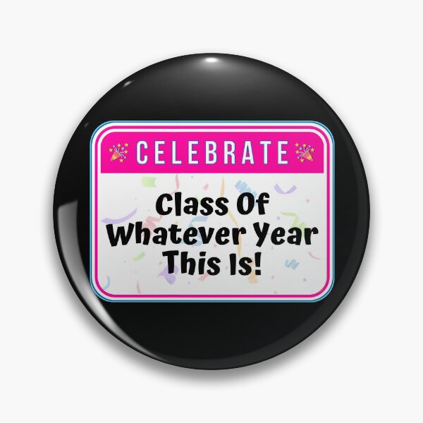 Item preview, CELEBRATE:  Class Of Whatever Year this Is! - funny celebration graduation signs designed and sold by DesignsFromTW-S.
