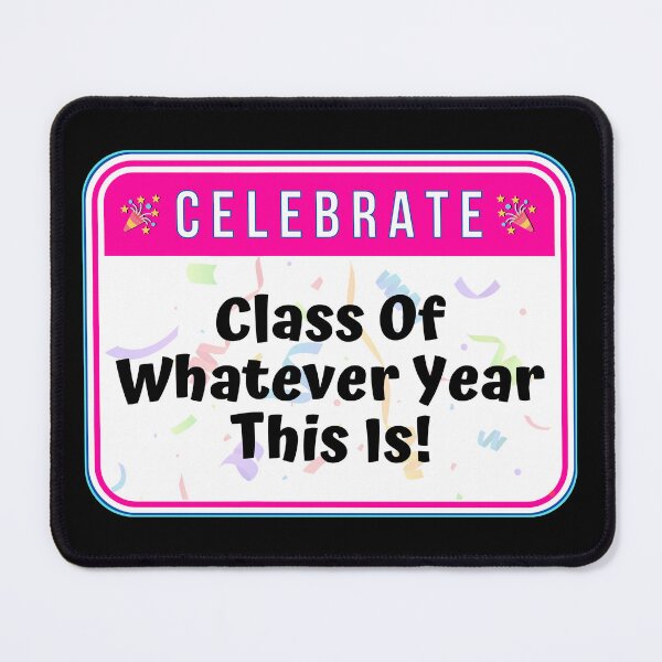Item preview, CELEBRATE:  Class Of Whatever Year this Is! - funny celebration graduation signs designed and sold by DesignsFromTW-S.