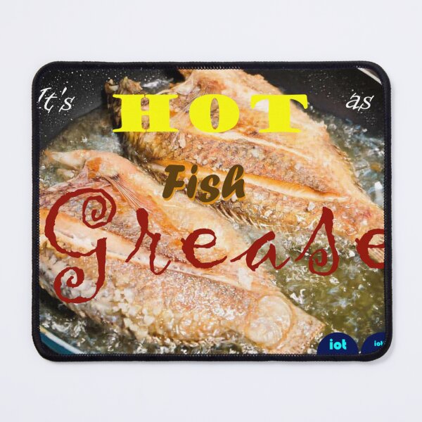 Item preview, Hot as fish grease. designed and sold by IOT22.