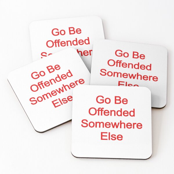 Item preview, Go Be Offended Somewhere Else designed and sold by FerrariKing.