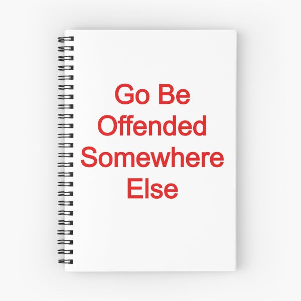 Item preview, Go Be Offended Somewhere Else designed and sold by FerrariKing.