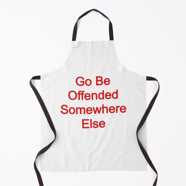 Item preview, Go Be Offended Somewhere Else designed and sold by FerrariKing.