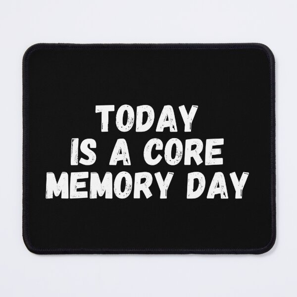 Item preview, Today is a Core Memory Day designed and sold by manandi1.