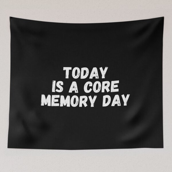 Item preview, Today is a Core Memory Day designed and sold by manandi1.