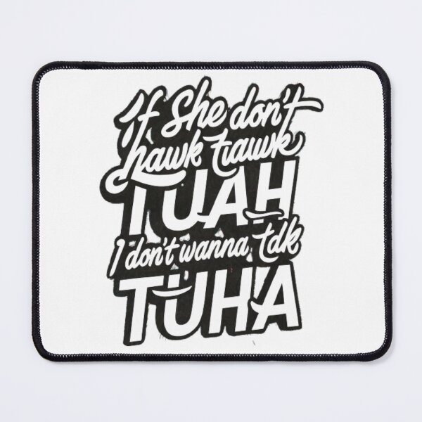 Item preview, If She Don't Hawk Tuah I Don't Wanna Talk Tuha designed and sold by SztylishDesigns.