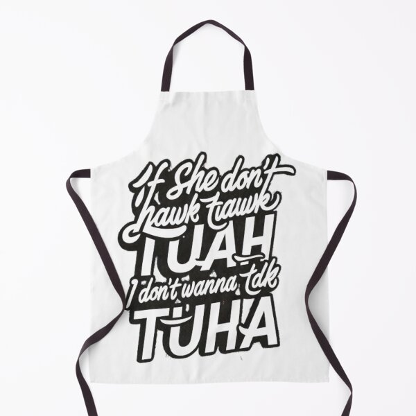 Item preview, If She Don't Hawk Tuah I Don't Wanna Talk Tuha designed and sold by SztylishDesigns.