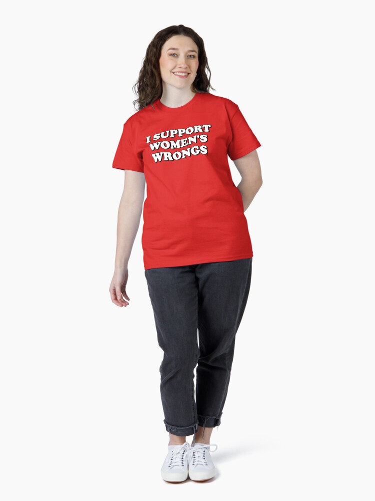 Thumbnail 4 of 7, Classic T-Shirt, I Support Women's Wrongs designed and sold by snazzyseagull.