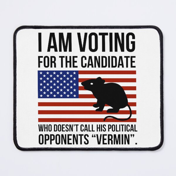 Item preview, I’m voting for the candidate who doesn’t call his opponents “vermin”  designed and sold by Rachel the Artist .